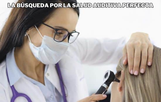 La Búsqueda por la Salud Auditiva Perfecta